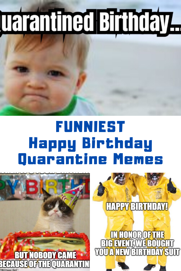 The Best Happy Birthday Quarantine Memes - Guide For Geek Moms