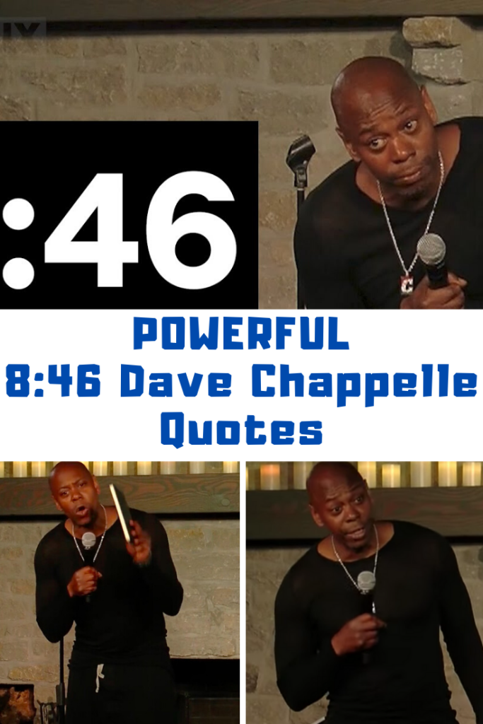 8:46 Dave Chappelle Quotes