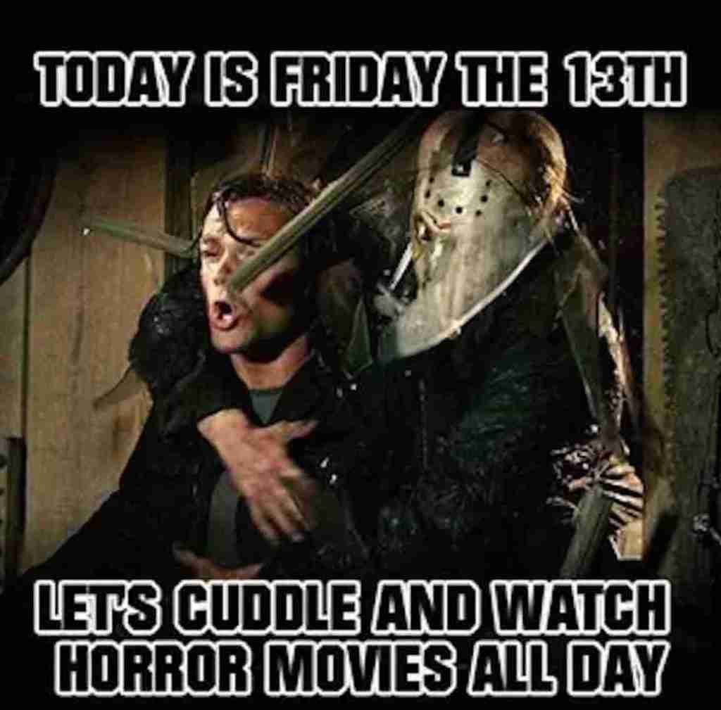 FRIDAY THE 13TH cuddle and watch horror movies