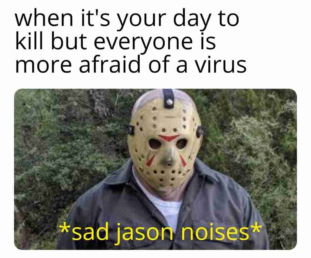 Friday The 13th everyone more after of covid than jason