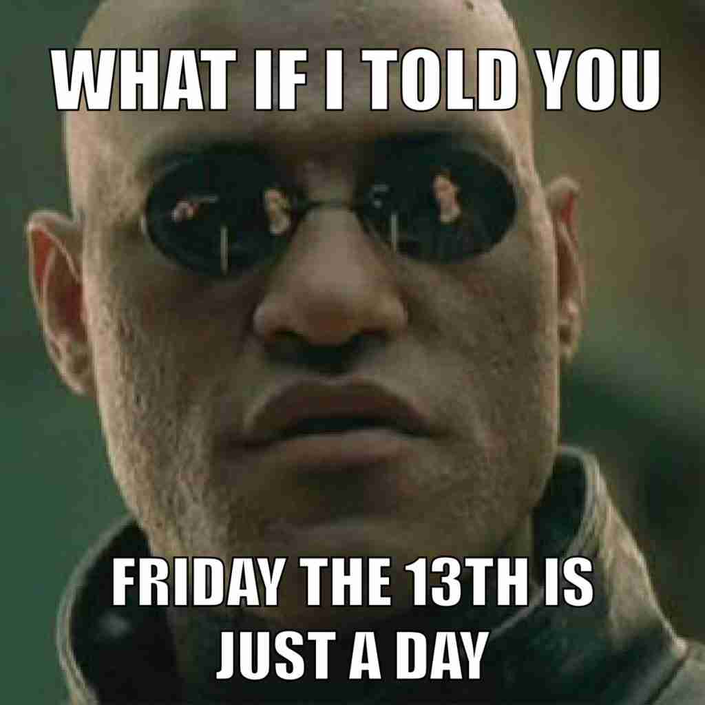 Friday The 13th just another day