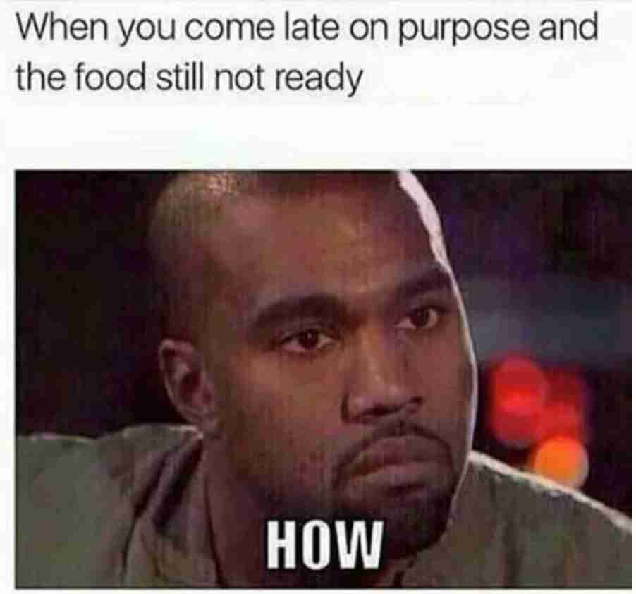 come late food still not ready on thanksgiving