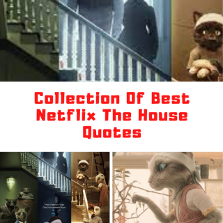 Netflix The House Quotes
