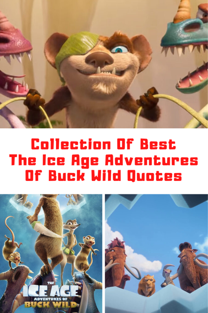 The Ice Age Adventures Of Buck Wild Quotes