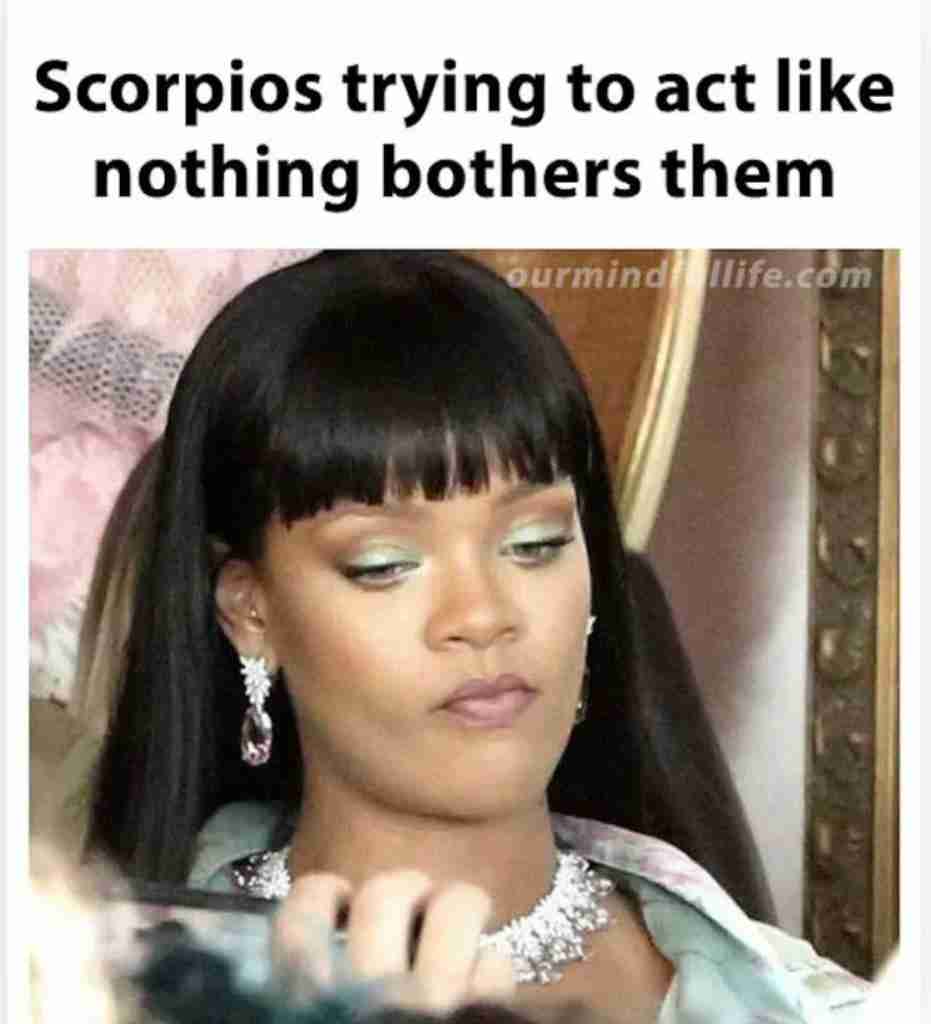 scorpio act like nothing bothers them