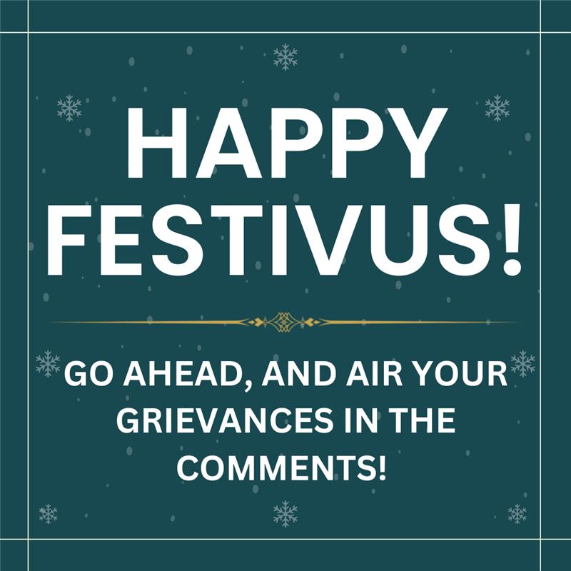 Happy Festivus grievances